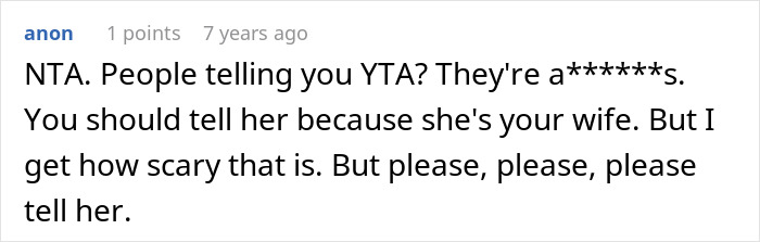 A Reddit comment urging a husband to tell his wife the sad news, acknowledging how scary it is but emphasizing honesty. A Reddit comment urging a husband to tell his wife the sad news, acknowledging how scary it is but emphasizing honesty.
