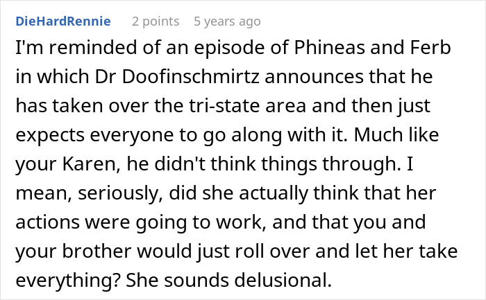 A comment comparing the entitled aunt to Dr. Doofenshmirtz for trying to take over the home and job of her late sister. A comment comparing the entitled aunt to Dr. Doofenshmirtz for trying to take over the home and job of her late sister.