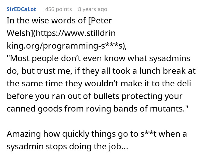 A screenshot of a Reddit comment about sysadmins and greedy bosses who secretly plan to fire their IT guy. A screenshot of a Reddit comment about sysadmins and greedy bosses who secretly plan to fire their IT guy.