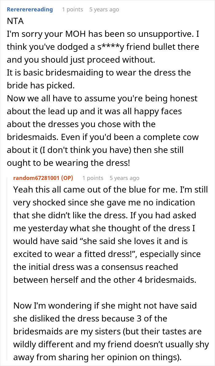 Another Reddit screenshot, showing users commenting on a MOH replacing a wedding dress and ending a friendship. Another Reddit screenshot, showing users commenting on a MOH replacing a wedding dress and ending a friendship.