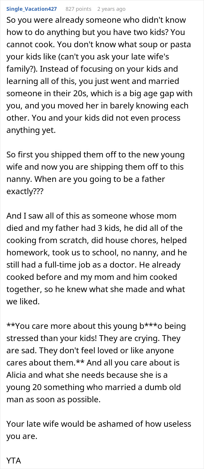 A detailed comment criticizing the dad for marrying someone young, not focusing on his kids, and hiring a nanny. A detailed comment criticizing the dad for marrying someone young, not focusing on his kids, and hiring a nanny.