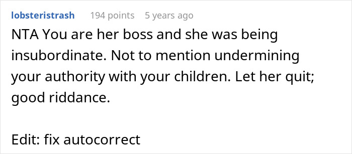 A comment asserting the mom employer's authority and supporting the nanny quitting due to insubordination.