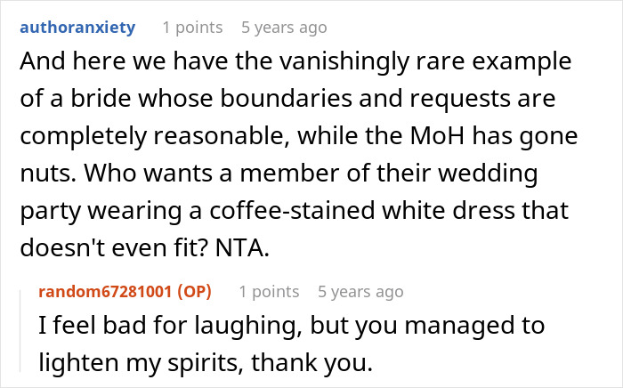 A bride is shocked as her maid of honor replaces the dress she bought, ending their friendship. A bride is shocked as her maid of honor replaces the dress she bought, ending their friendship.