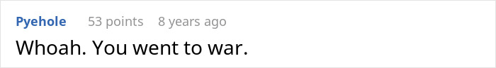 A comment reacting with, Whoah. You went to war, regarding the greedy bosses and IT guy situation. A comment reacting with, Whoah. You went to war, regarding the greedy bosses and IT guy situation.