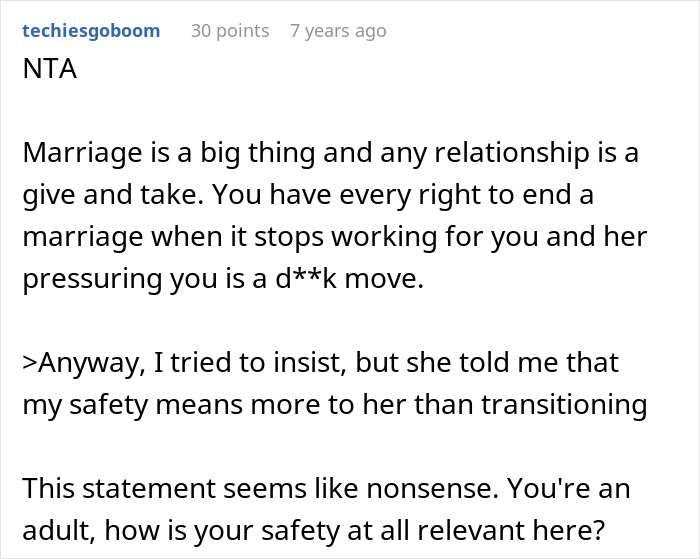 A screenshot of a Reddit comment stating that marriage is a give and take, and you have the right to end a marriage when it stops working for you and your husband transitions. A screenshot of a Reddit comment stating that marriage is a give and take, and you have the right to end a marriage when it stops working for you and your husband transitions.