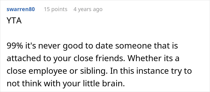 A Reddit comment from swarren80 advises against pursuing the friend's nanny, stating it is never good to date close to friends.