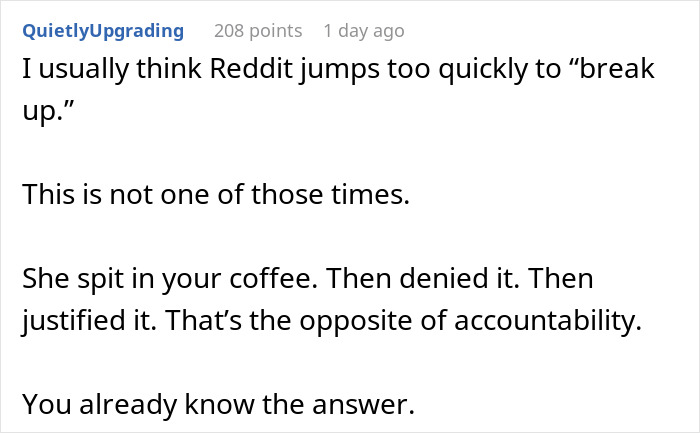 A comment about a woman spitting in coffee, her denial, and justification for revenge on her boyfriend, ruining their relationship. A comment about a woman spitting in coffee, her denial, and justification for revenge on her boyfriend, ruining their relationship.