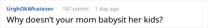 Screenshot of Reddit comment asking why the single mom's own mother doesnt babysit her kids. Screenshot of Reddit comment asking why the single mom's own mother doesnt babysit her kids.