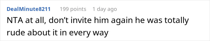A comment advising not to invite the man again, as he was rude about the frozen meal instead of free steak and lobster. A comment advising not to invite the man again, as he was rude about the frozen meal instead of free steak and lobster.