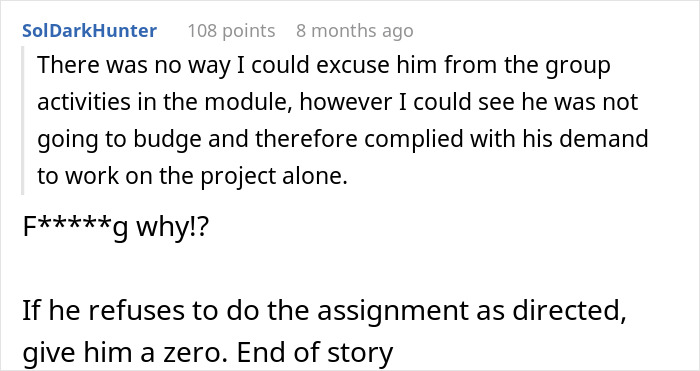 A comment from a user questioning a lecturer's decision regarding a student refusing group work. A comment from a user questioning a lecturer's decision regarding a student refusing group work.