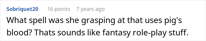 A comment questioning the specific spell and pig's blood in the crazy MIL's witchcraft and potion attempt.