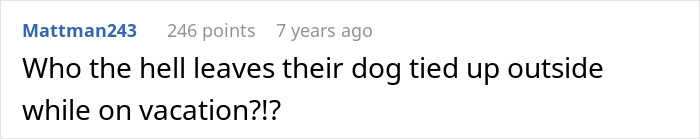 Comment about elderly guy and neglected dog: Who the hell leaves their dog tied up outside while on vacation!? Comment about elderly guy and neglected dog: Who the hell leaves their dog tied up outside while on vacation!?