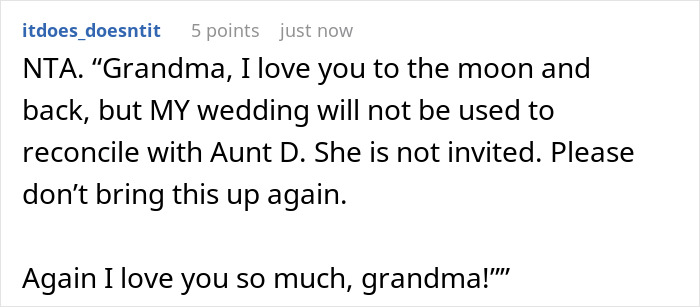 A comment advises the woman on how to tell her grandma that her aunt is not invited to the wedding. A comment advises the woman on how to tell her grandma that her aunt is not invited to the wedding.