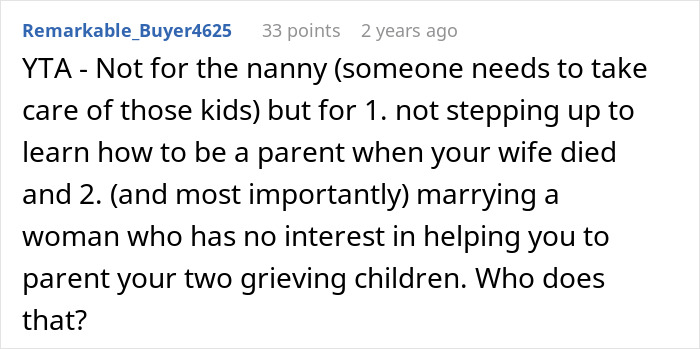 A Reddit comment explaining why a dad is wrong for hiring a nanny as his new wife can't handle his kids. A Reddit comment explaining why a dad is wrong for hiring a nanny as his new wife can't handle his kids.