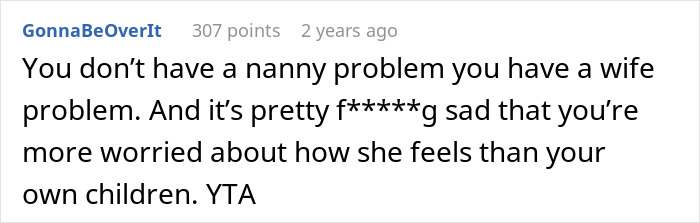 Screenshot of Reddit comment stating it's a wife problem, not a nanny problem, with the kids. Screenshot of Reddit comment stating it's a wife problem, not a nanny problem, with the kids.