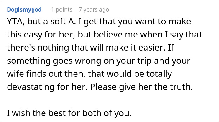 A Reddit comment advises a husband to share sad news with his wife before a trip of a lifetime, emphasizing honesty. A Reddit comment advises a husband to share sad news with his wife before a trip of a lifetime, emphasizing honesty.