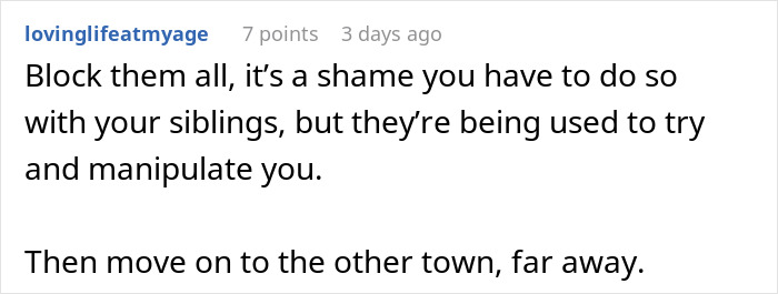 Online comment advising a man to block his parents and move away after they ruined his childhood by making him raise their kids. Online comment advising a man to block his parents and move away after they ruined his childhood by making him raise their kids.