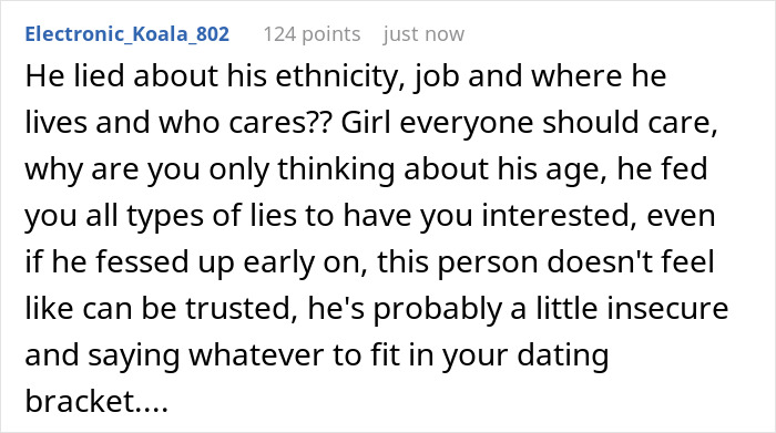 A screenshot of a comment discussing a guy who lied about his ethnicity, job, and where he lives, besides his age. A screenshot of a comment discussing a guy who lied about his ethnicity, job, and where he lives, besides his age.