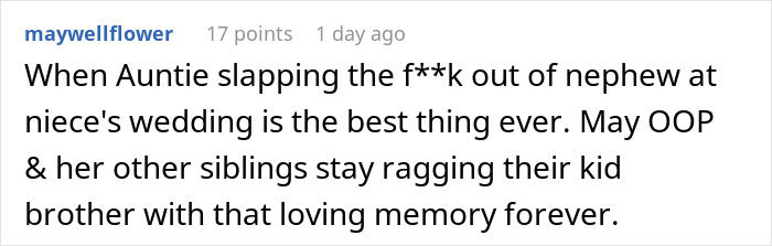A comment about a bride forbidding her brother from wearing a dress to a wedding, praising an aunt for slapping a nephew. A comment about a bride forbidding her brother from wearing a dress to a wedding, praising an aunt for slapping a nephew.