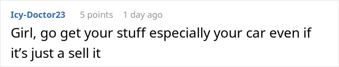 A comment advising a woman to get her car and stuff, relating to a man who hides his baby from family.