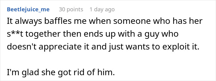 A comment expressing bafflement at someone ending up with an exploitative guy, glad she broke up with childish BF. A comment expressing bafflement at someone ending up with an exploitative guy, glad she broke up with childish BF.