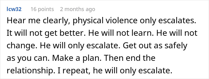 A comment warns a woman that her fiancé's physical violence will only escalate, urging her to make a plan to leave the relationship. A comment warns a woman that her fiancé's physical violence will only escalate, urging her to make a plan to leave the relationship.