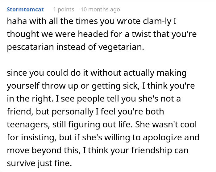 A comment about a teen friend being forced to eat and how the friendship can still survive if she apologizes. A comment about a teen friend being forced to eat and how the friendship can still survive if she apologizes.
