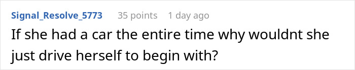 Reddit comment questioning why a sister didn't drive herself, sparking family drama and a car turn-around. Reddit comment questioning why a sister didn't drive herself, sparking family drama and a car turn-around.