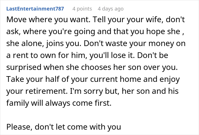 A white background with black text suggesting to move and not financially supporting son. A white background with black text suggesting to move and not financially supporting son.