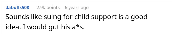 A Reddit comment suggests suing for child support for a pregnant woman about to give birth after a nasty surprise. A Reddit comment suggests suing for child support for a pregnant woman about to give birth after a nasty surprise.