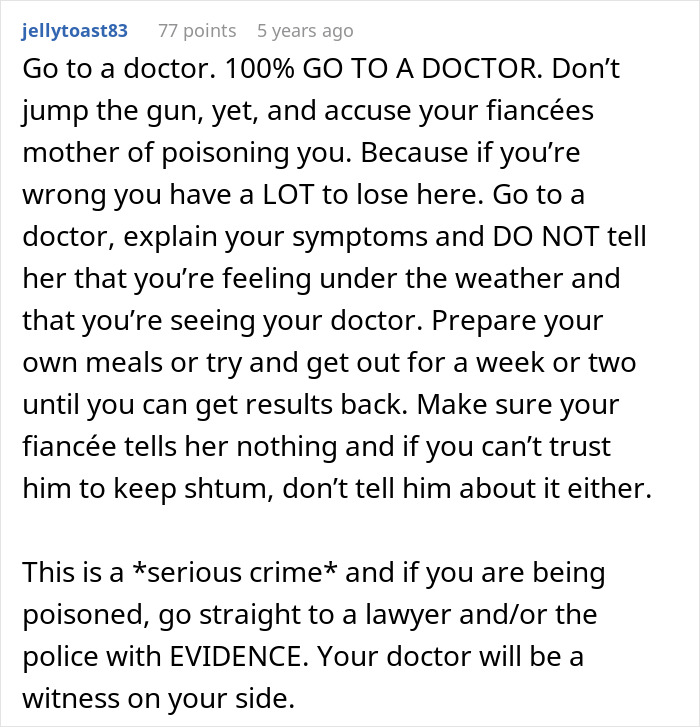 A screenshot of a reddit comment advising a woman to see a doctor if her future mother-in-law is tampering with her food. A screenshot of a reddit comment advising a woman to see a doctor if her future mother-in-law is tampering with her food.