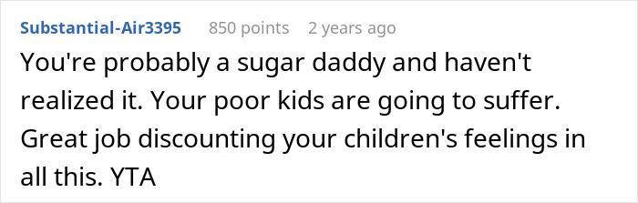 A comment accusing the dad of being a sugar daddy and discounting his kids' feelings after hiring a nanny. A comment accusing the dad of being a sugar daddy and discounting his kids' feelings after hiring a nanny.