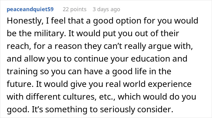 Online comment suggesting military service as an option for a man whose parents ruined his childhood by making him raise their kids. Online comment suggesting military service as an option for a man whose parents ruined his childhood by making him raise their kids.