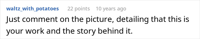 Internet advice suggests commenting on the picture, detailing that it is your work, and the story behind it to solve being used.