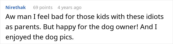 Screenshot of a comment expressing sympathy for kids and happiness for a dog owner's outcome in a nightmare scenario. Screenshot of a comment expressing sympathy for kids and happiness for a dog owner's outcome in a nightmare scenario.