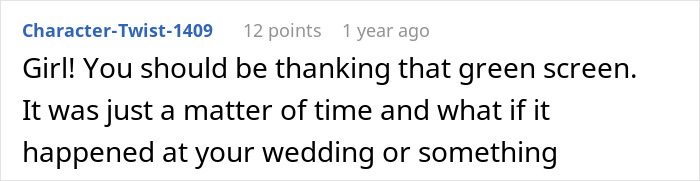 A comment on the woman's scary fixation, suggesting gratitude for a green screen preventing a wedding incident.