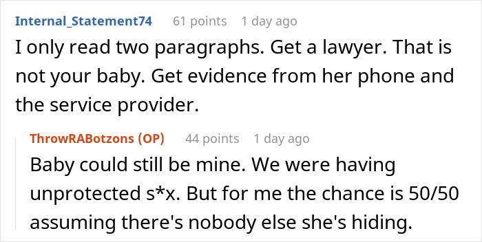 Man suspicious on wife's phone, seeing something weird. Get a lawyer, it's not your baby. Get evidence.