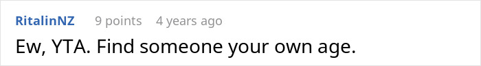 A concise comment stating 'Ew, YTA. Find someone your own age,' regarding pursuing friend's nanny.