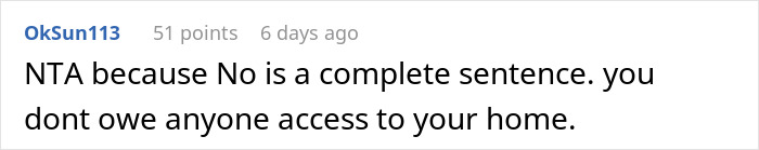 A comment stating a guy doesn't owe anyone access to his home, regarding his ex-wife staying. A comment stating a guy doesn't owe anyone access to his home, regarding his ex-wife staying.