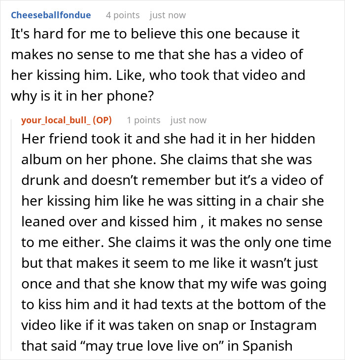 Screenshot of Reddit comments discussing a cheating wife refusing to cut contact with another man, revealing a hidden video. Screenshot of Reddit comments discussing a cheating wife refusing to cut contact with another man, revealing a hidden video.