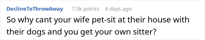A Reddit comment asking why the ex-wife couldn't pet-sit elsewhere, regarding her staying in his home. A Reddit comment asking why the ex-wife couldn't pet-sit elsewhere, regarding her staying in his home.