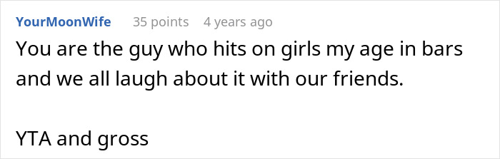A Reddit comment from YourMoonWife calls the man pursuing his friend's nanny creepy and gross.