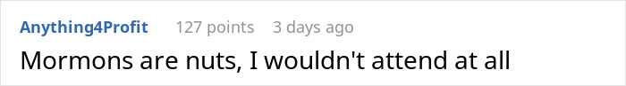 A comment stating Mormons are nuts and advising not to attend the wedding after the bride's weight-based rejections. A comment stating Mormons are nuts and advising not to attend the wedding after the bride's weight-based rejections.