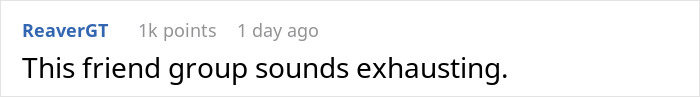 A Reddit comment stating This friend group sounds exhausting, reflecting on the situation about the cheating girlfriend.