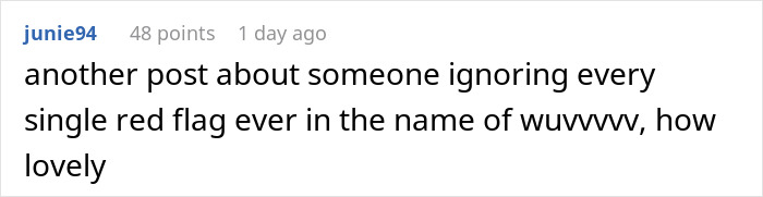 A comment about ignoring red flags in relationships, reflecting on the childish BF and the woman's breakup. A comment about ignoring red flags in relationships, reflecting on the childish BF and the woman's breakup.