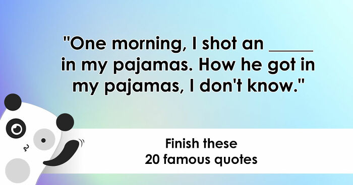 “Can You Finish These 20 Famous Sentences?”: Only The True Riddle Enthusiasts Can Score 20/20