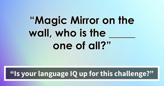 “Can You Finish These 20 Famous Sentences?”: Only The True Riddle Enthusiasts Can Score 20/20