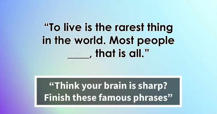 “Can You Finish These 20 Famous Sentences?”: Only The True Riddle Enthusiasts Can Score 20/20
