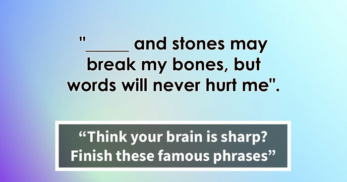 “Can You Finish These 20 Famous Sentences?”: Only The True Riddle Enthusiasts Can Score 20/20