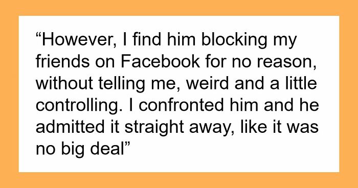 Boyfriend Secretly Blocks Woman’s Male Friends On Facebook, Claims It’s Just Being “Protective”